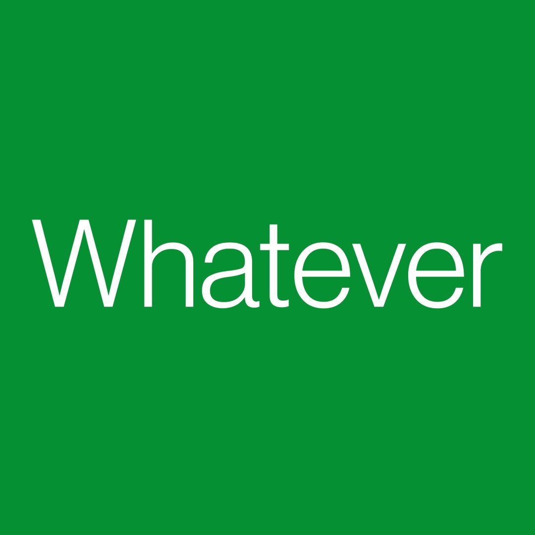 WHATEVER